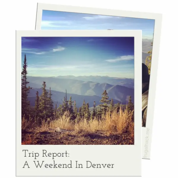 Trip Report- A Weekend In Denver