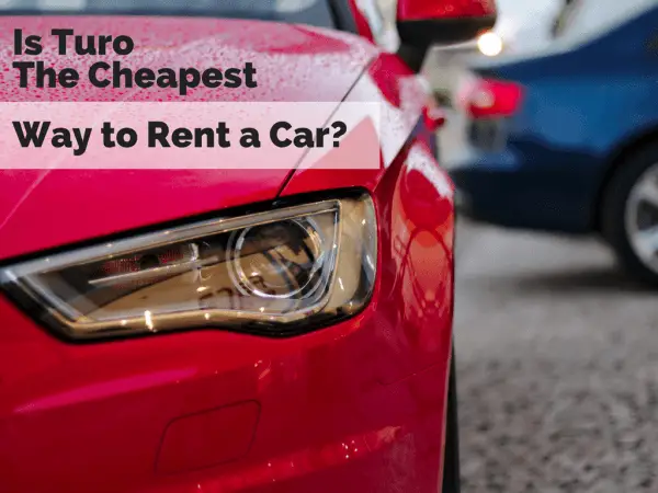Is Turo the Cheapest Way to Rent a Car?