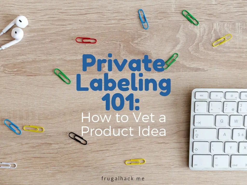 Private Labeling 101: How to Vet a Product Idea